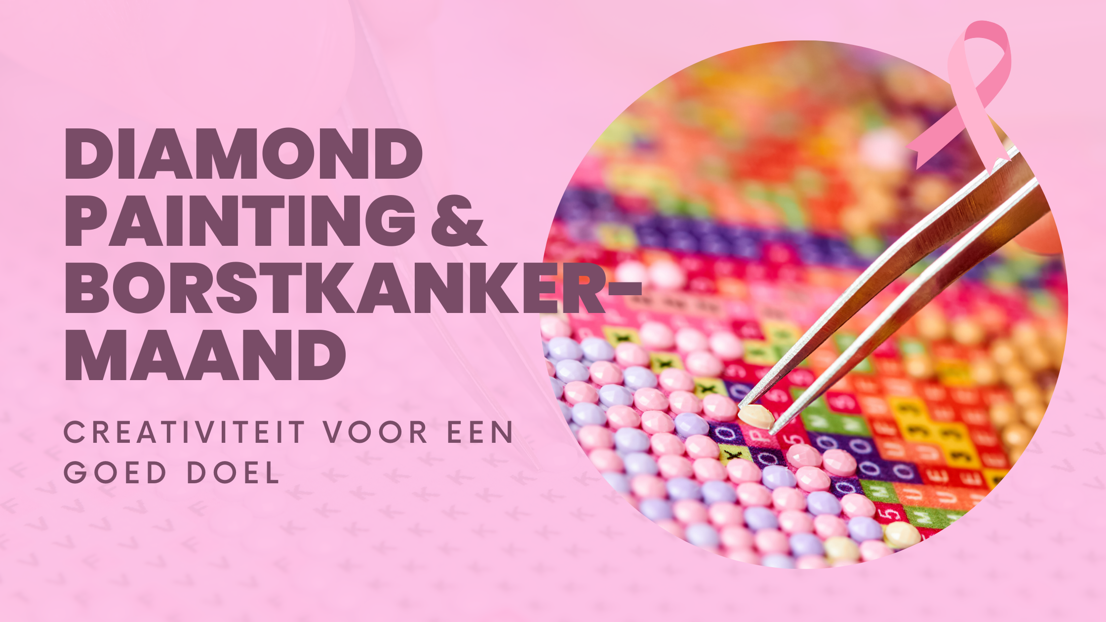 Diamond-Painting-Borstkankermaand-Creativiteit-voor-een-goed-doel Diamond Painting Planet