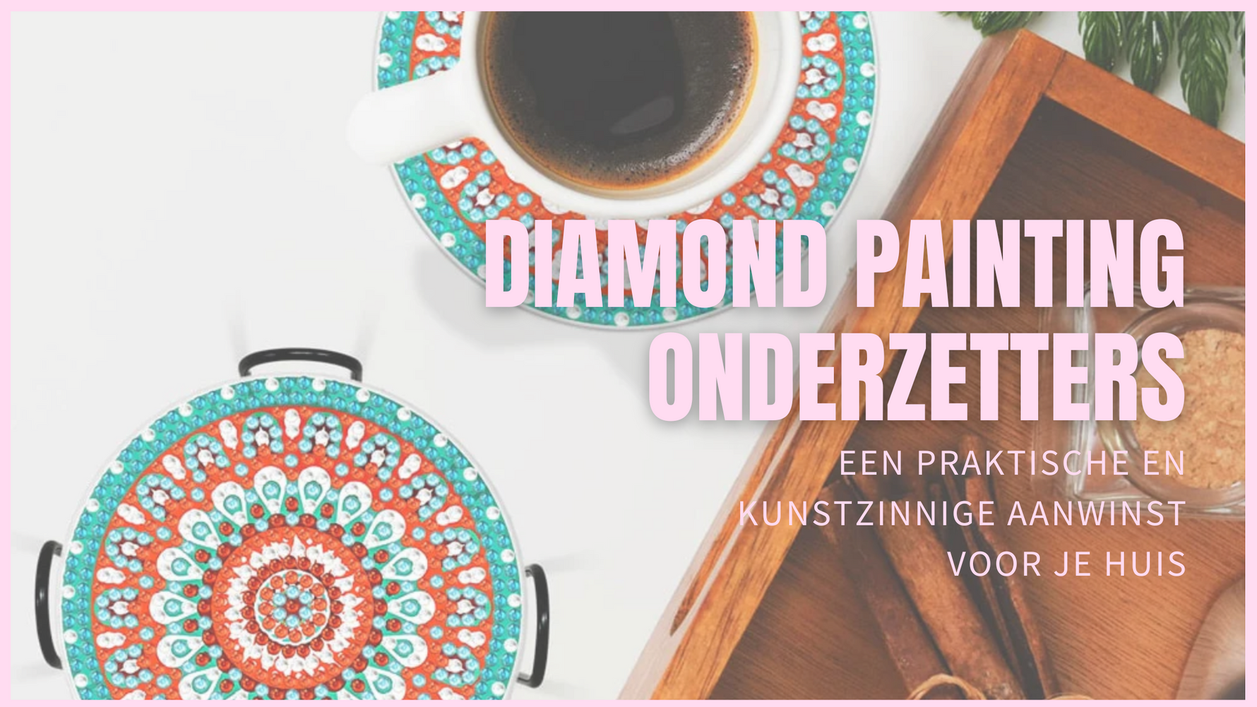 Diamond-Painting-onderzetters-een-praktische-en-kunstzinnige-aanwinst-voor-je-huis Diamond Painting Planet