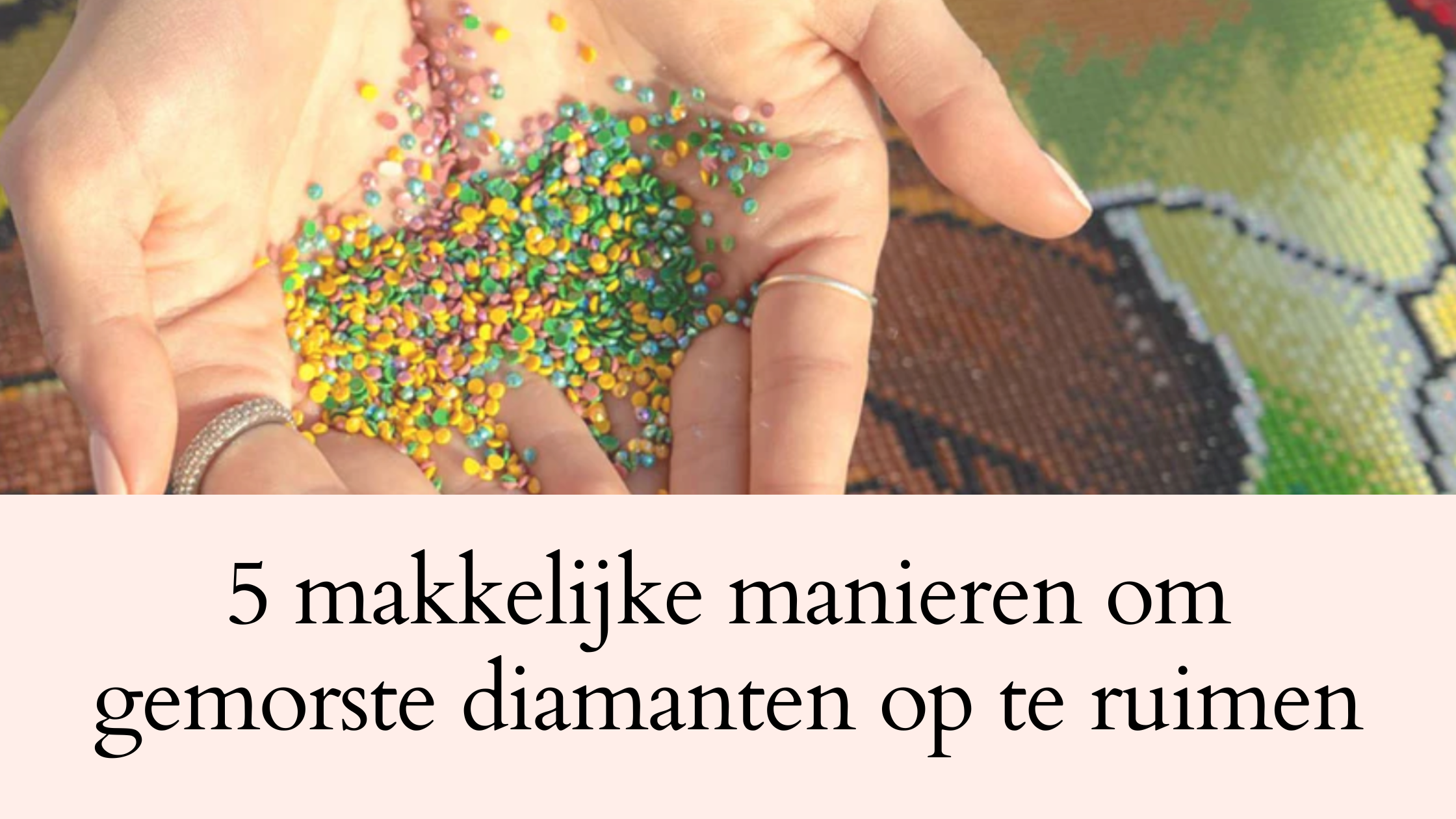 5 makkelijke manieren om gemorste diamant painting steentjes op te ruimen Diamond Painting Planet