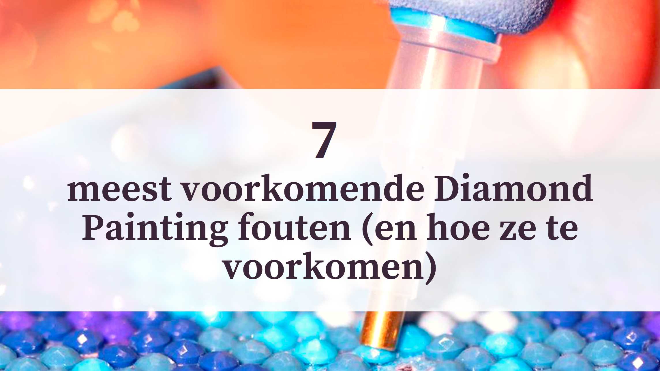 7 meest voorkomende Diamond Painting fouten (en hoe ze te voorkomen) Diamond Painting Planet