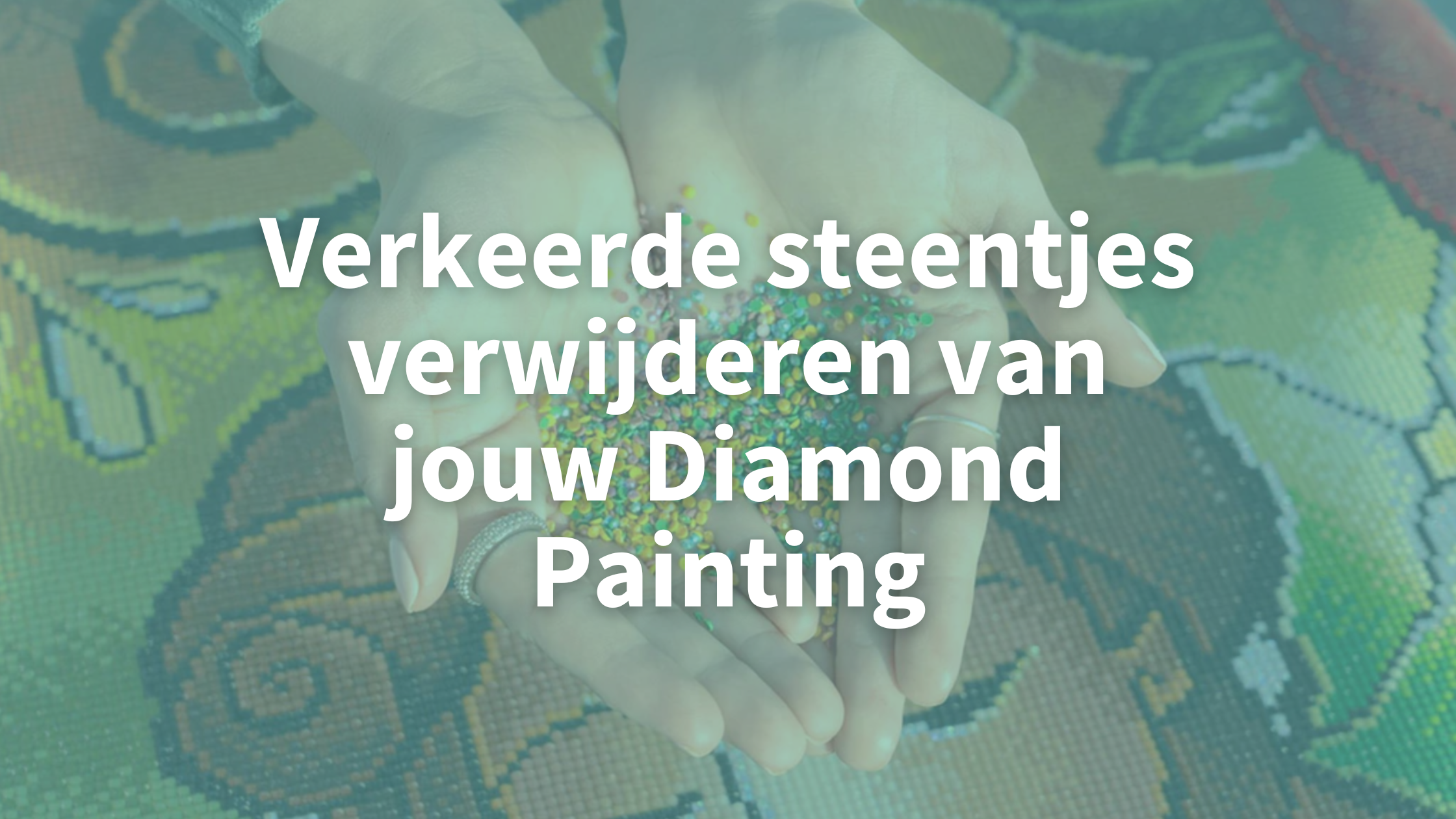 Verkeerde-steentjes-verwijderen-van-jouw-Diamond-Painting Diamond Painting Planet