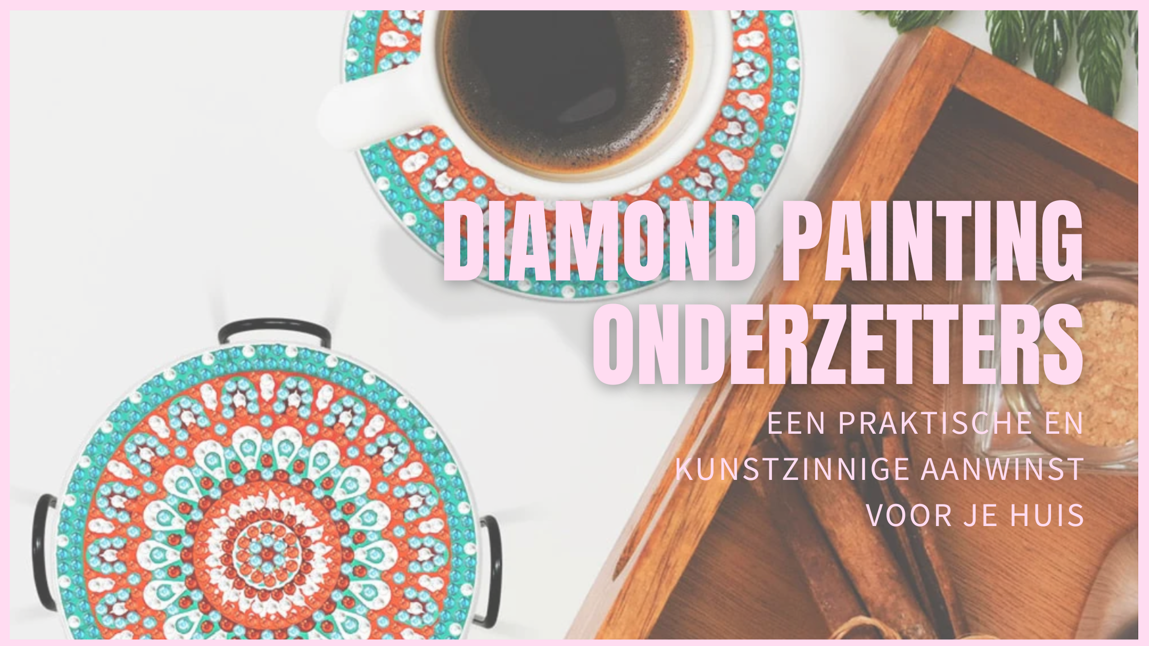Diamond-Painting-onderzetters-een-praktische-en-kunstzinnige-aanwinst-voor-je-huis Diamond Painting Planet