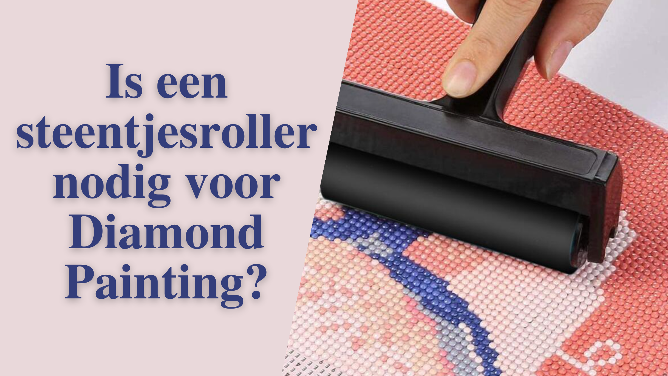Is-een-steentjesroller-nodig-voor-Diamond-Painting Diamond Painting Planet