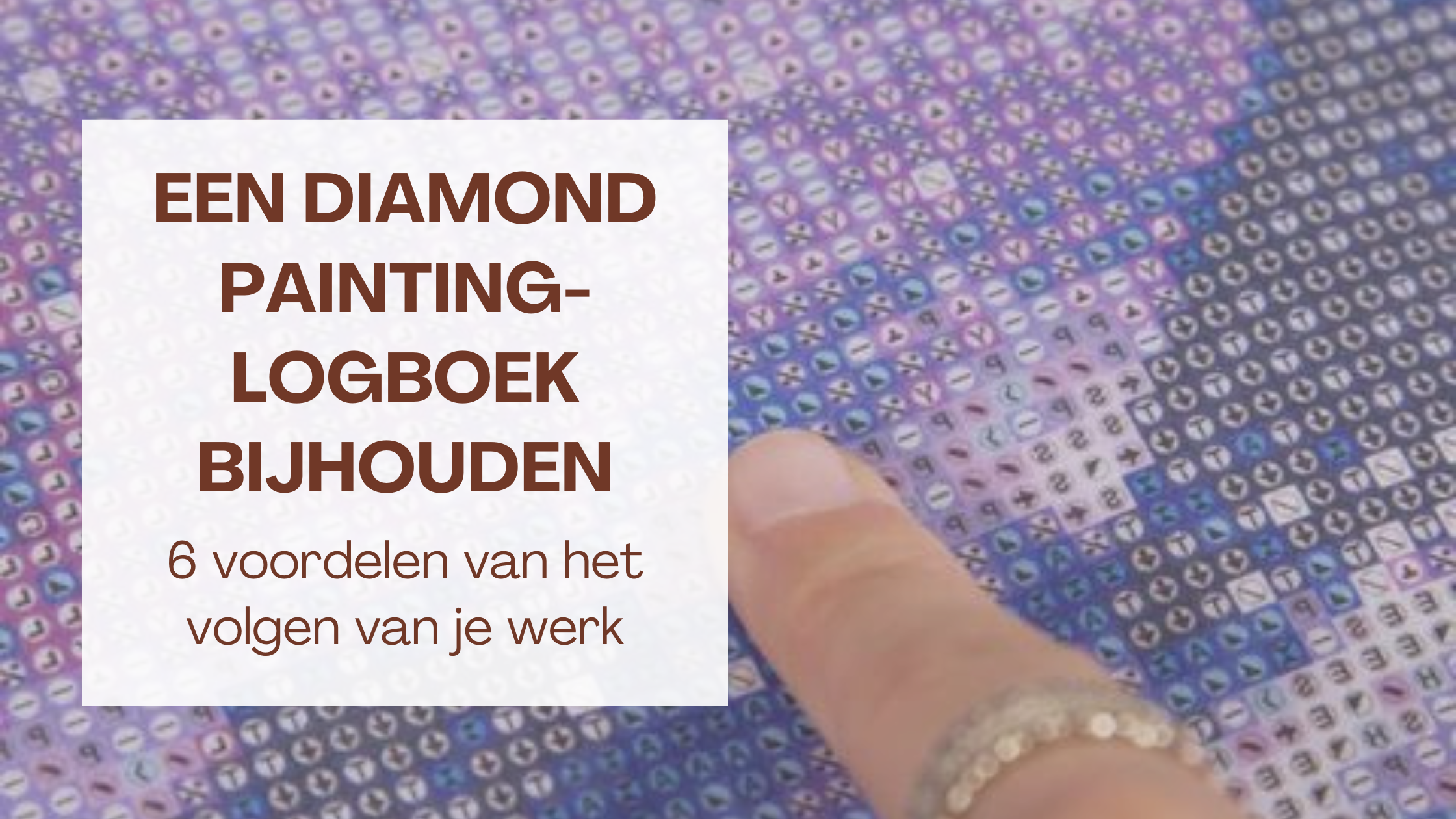 Een Diamond Painting-logboek bijhouden: 6 voordelen van het volgen van je werk Diamond Painting Planet