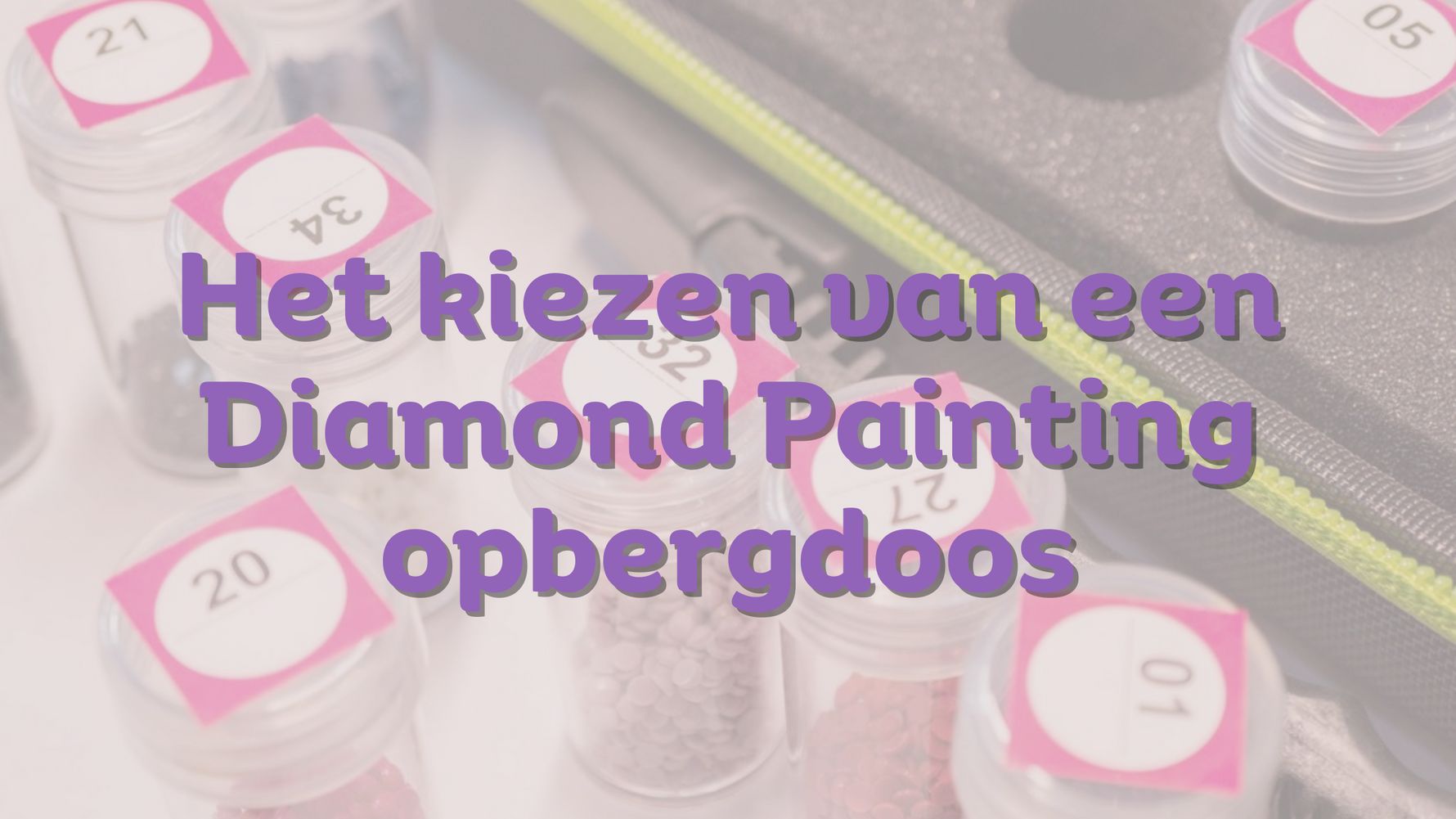 Het kiezen van een Diamond Painting opbergdoos Diamond Painting Planet