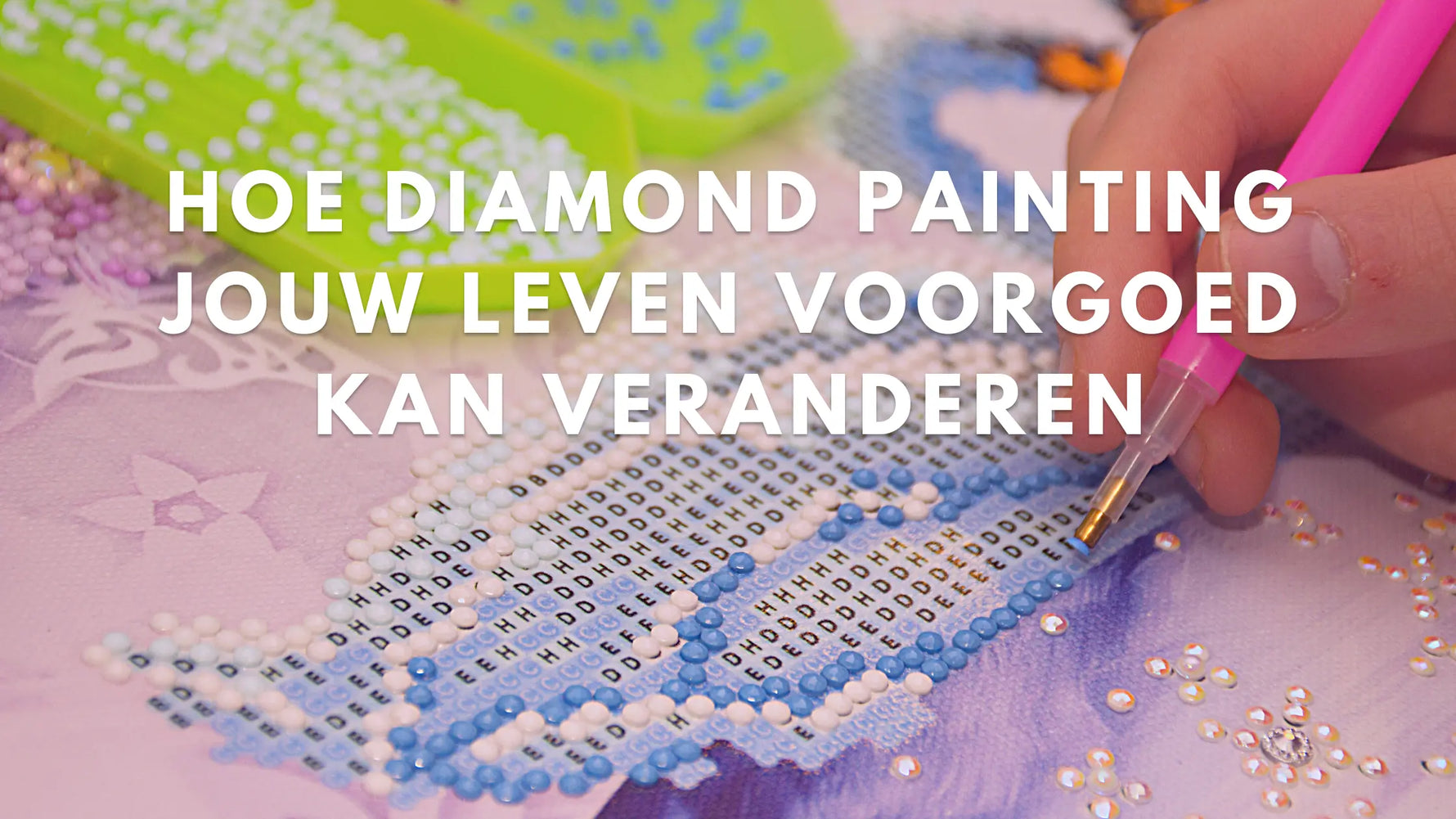 Hoe Diamond Painting jouw leven voorgoed kan veranderen Diamond Painting Planet