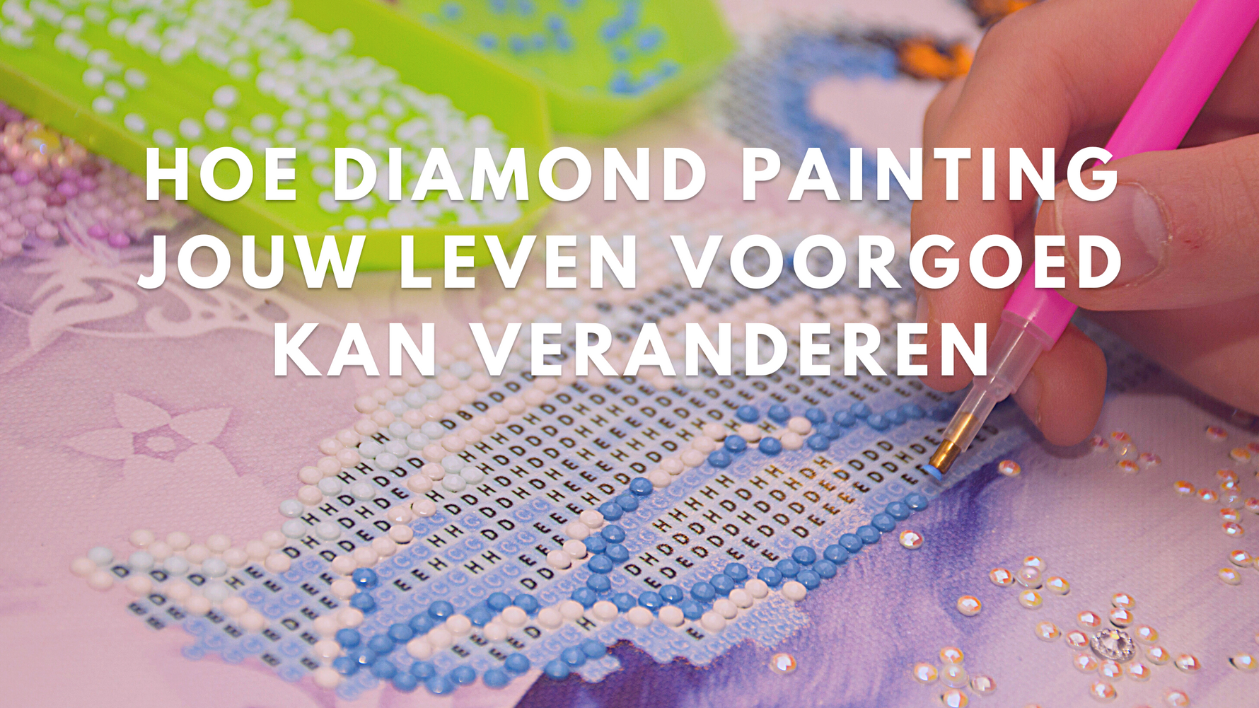 Hoe Diamond Painting jouw leven voorgoed kan veranderen Diamond Painting Planet