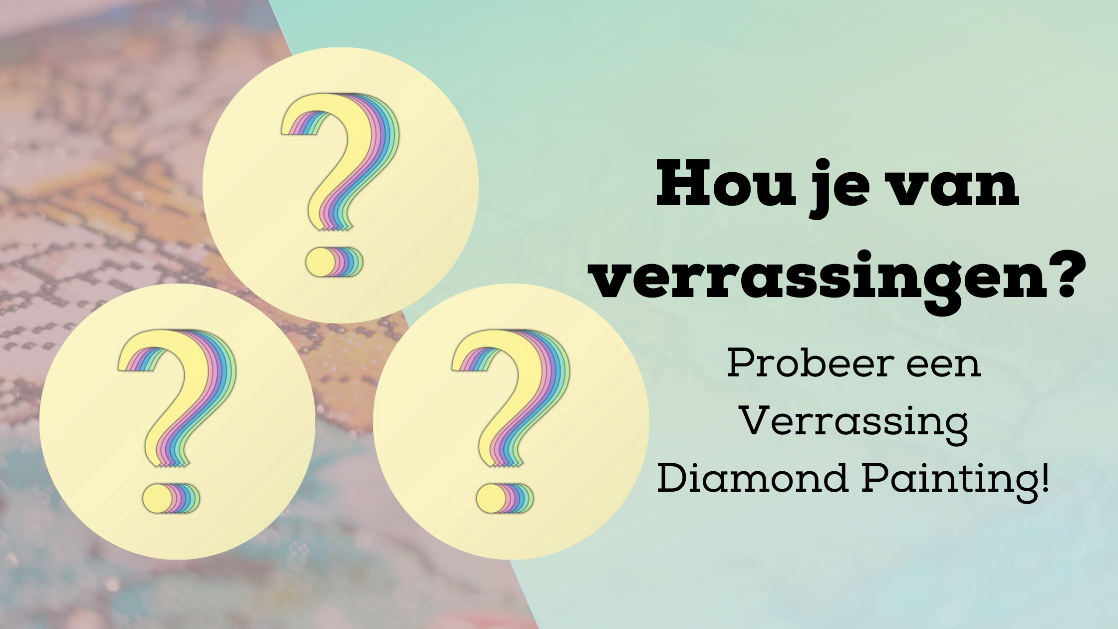 Hou je van verrassingen? Probeer een Verrassing Diamond Painting! Diamond Painting Planet