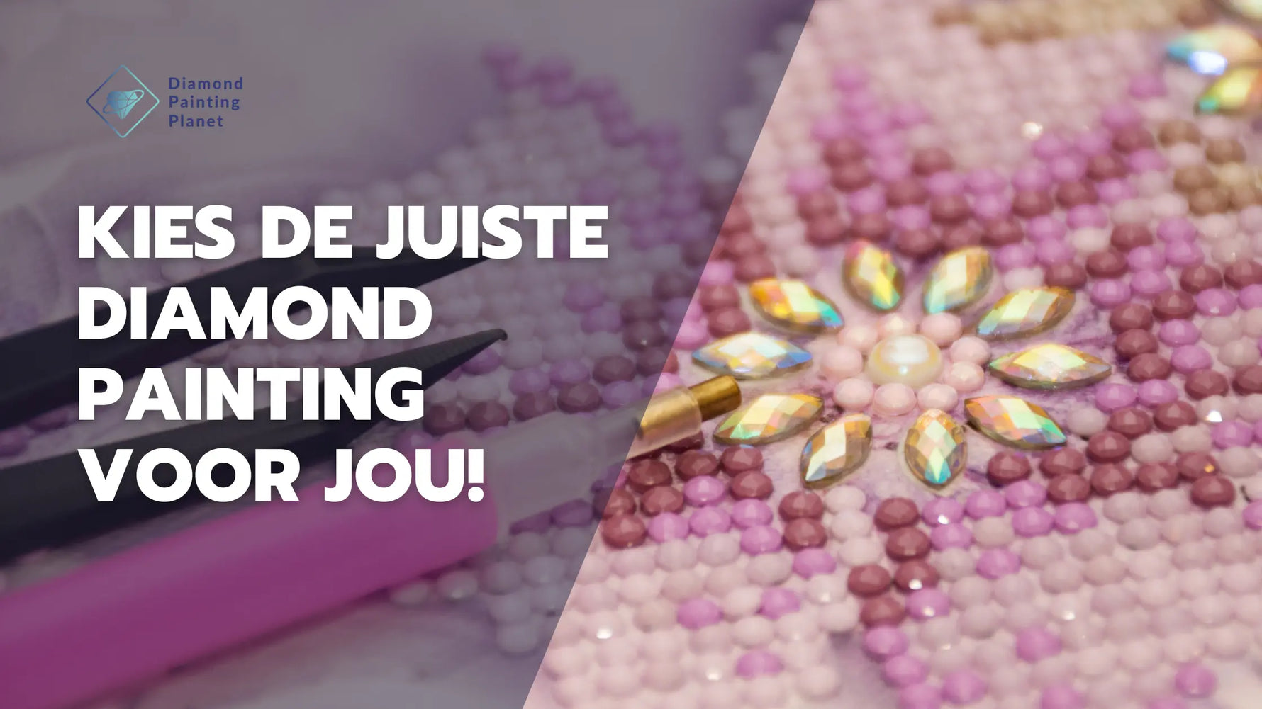 Kies de juiste Diamond Painting voor jou! Diamond Painting Planet