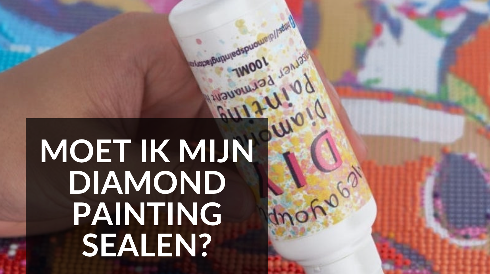 Moet ik mijn Diamond Painting sealen? Diamond Painting Planet